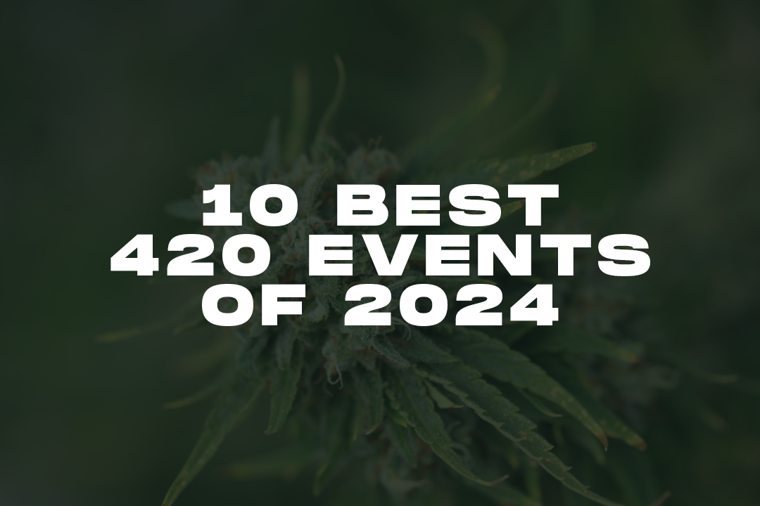 10 Best 420 Events This Year: Social & Private